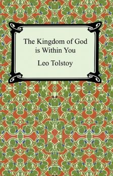Читать The Kingdom of God is Within You - Leo Tolstoy
