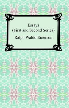 Читать Essays: First and Second Series - Ralph Waldo Emerson