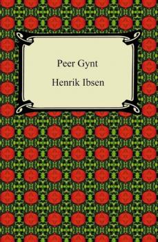 Читать Peer Gynt - Henrik Ibsen