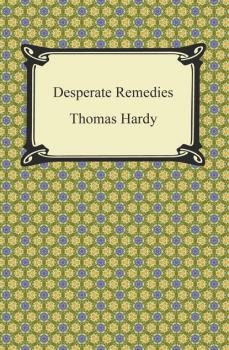 Читать Desperate Remedies - Thomas Hardy