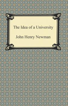 Читать The Idea of a University - John Henry Newman