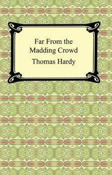 Читать Far From the Madding Crowd - Thomas Hardy