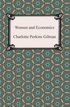Читать Women and Economics - Charlotte Perkins Gilman