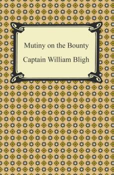 Читать Mutiny on the Bounty - Captain William Bligh