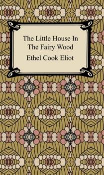 Читать The Little House In The Fairy Wood - Ethel Cook Eliot