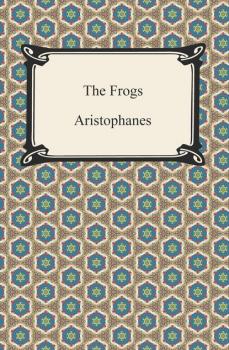 Читать The Frogs - Aristophanes