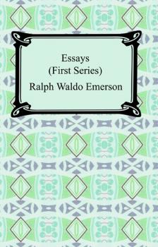 Читать Essays: First Series - Ralph Waldo Emerson