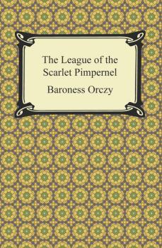 Читать The League of the Scarlet Pimpernel - Baroness  Orczy