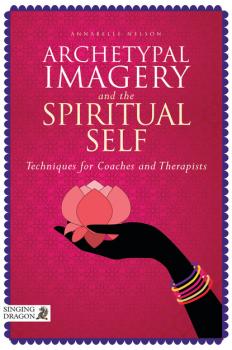 Читать Archetypal Imagery and the Spiritual Self - Annabelle Nelson