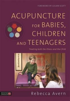 Читать Acupuncture for Babies, Children and Teenagers - Rebecca Avern