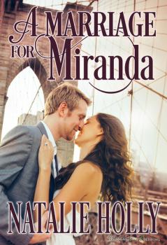 Читать A Marriage for Miranda - Natalie Holly