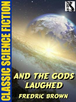Читать And the Gods Laughed - Fredric  Brown