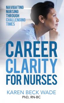 Читать Career Clarity for Nurses - Karen Beck Wade