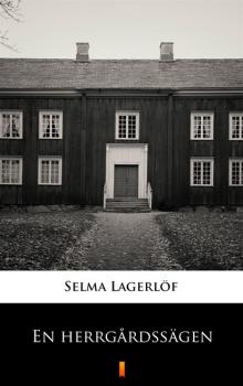 Читать En herrgårdssägen - Selma Lagerlöf