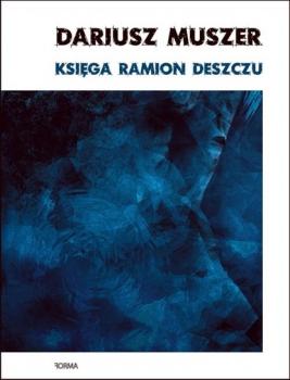 Читать Księga ramion deszczu - Dariusz Muszer