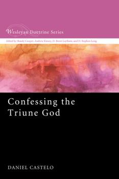 Читать Confessing the Triune God - Daniel Castelo