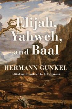 Читать Elijah, Yahweh, and Baal - Hermann Gunkel