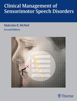 Читать Clinical Management of Sensorimotor Speech Disorders - Malcolm R. McNeil