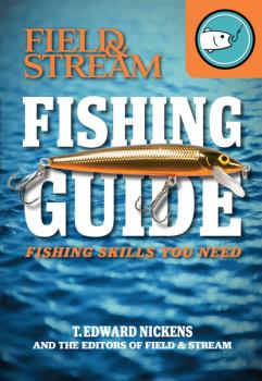 Читать Field & Stream Skills Guide: Fishing - T. Edward Nickens