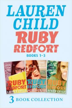 Читать THE RUBY REDFORT COLLECTION: 1-3: Look into My Eyes; Take Your Last Breath; Catch Your Death - Lauren  Child