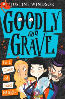 Читать Goodly and Grave in a Case of Bad Magic - Justine  Windsor