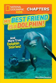 Читать National Geographic Kids Chapters: My Best Friend is a Dolphin! - Moira Donohue Rose
