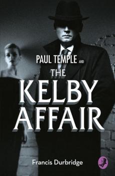 Читать Paul Temple and the Kelby Affair - Francis Durbridge
