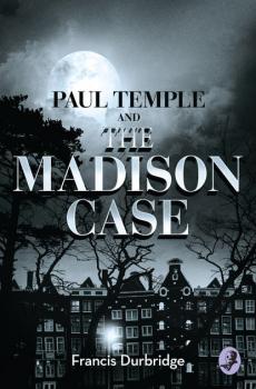 Читать Paul Temple and the Madison Case - Francis Durbridge