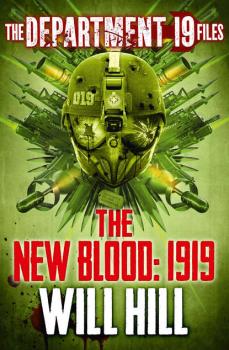 Читать The Department 19 Files: The New Blood: 1919 - Will  Hill