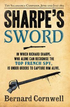 Читать Sharpe’s Sword: The Salamanca Campaign, June and July 1812 - Bernard Cornwell