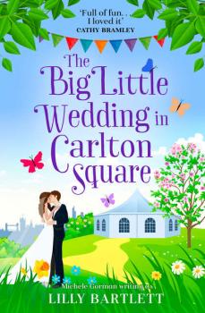 Читать The Big Little Wedding in Carlton Square: A gorgeously heartwarming romance and one of the top summer holiday reads for women - Michele  Gorman