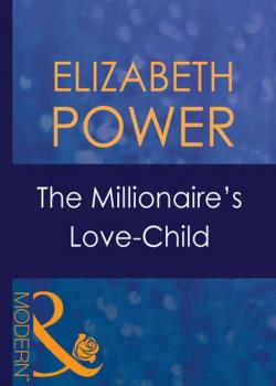 Читать The Millionaire's Love-Child - Elizabeth  Power