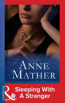 Читать Sleeping With A Stranger - Anne  Mather