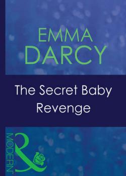 Читать The Secret Baby Revenge - Emma  Darcy