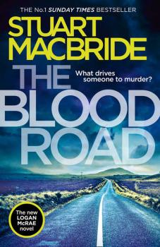 Читать The Blood Road - Stuart MacBride