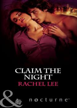 Читать Claim the Night - Rachel  Lee