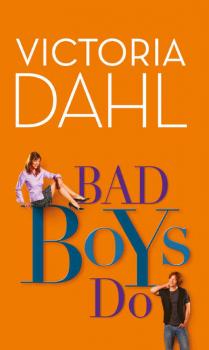 Читать Bad Boys Do - Victoria Dahl