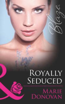 Читать Royally Seduced - Marie  Donovan