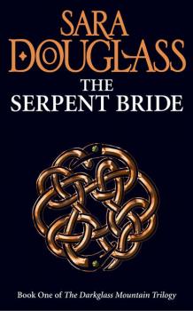 Читать The Serpent Bride - Sara  Douglass