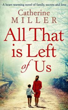 Читать All That Is Left Of Us - Catherine  Miller