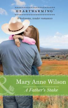 Читать A Father's Stake - Mary Wilson Anne