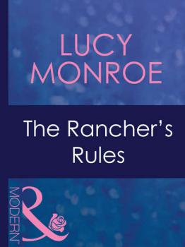 Читать The Rancher's Rules - Lucy  Monroe