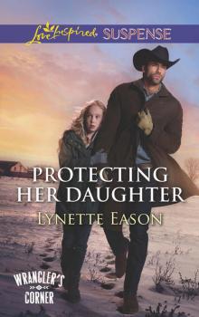 Читать Protecting Her Daughter - Lynette  Eason