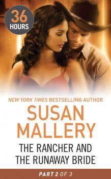 Читать The Rancher and the Runaway Bride Part 2 - Сьюзен Мэллери