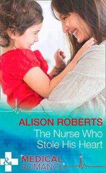 Читать The Nurse Who Stole His Heart - Alison Roberts