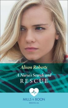 Читать A Nurse's Search and Rescue - Alison Roberts