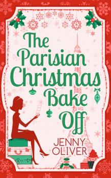 Читать The Parisian Christmas Bake Off - Jenny  Oliver