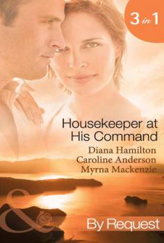 Читать Housekeeper at His Command: The Spaniard's Virgin Housekeeper / His Pregnant Housekeeper / The Maid and the Millionaire - Caroline  Anderson