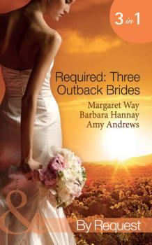 Читать Required: Three Outback Brides: Cattle Rancher, Convenient Wife / In the Heart of the Outback... / Single Dad, Outback Wife - Margaret Way