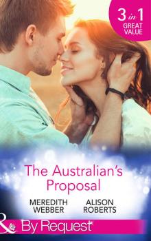 Читать The Australian's Proposal: The Doctor's Marriage Wish / The Playboy Doctor's Proposal / The Nurse He's Been Waiting For - Alison Roberts
